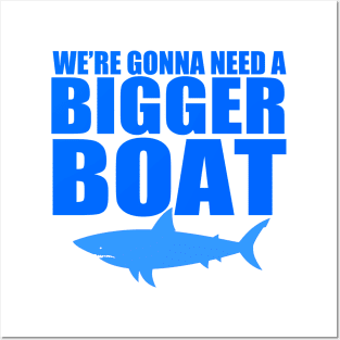 We're Gonna Need a Bigger Boat Posters and Art